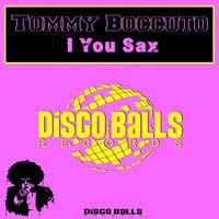 ★★★ OUT NOW ★★★ Tommy Boccuto I You Sax ( Original Mix ) by Tommy Boccuto