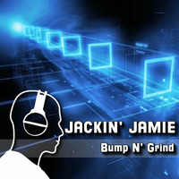 Bump N Grind by Jackin Jamie