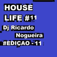HOUSE LIFE   EDIÇÃO 11(DJ RICARDO NOGUEIRA) by Ricardo Nogueira