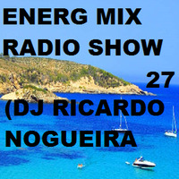 ENERG MIX RADIO SHOW 27 (DJ RICARDO NOGUEIRA) by Ricardo Nogueira