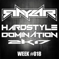 Rayzar - Hardstyle Domination 2K17 Week #018 by Rayzar