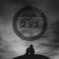 Zoltan Biro - Chill Out Session 251 by Zoltan Biro