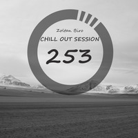 Zoltan Biro - Chill Out Session 253 by Zoltan Biro