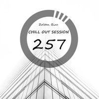 Zoltan Biro - Chill Out Session 257 by Zoltan Biro
