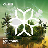 Larry Who EP (Celsius Recordings)