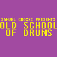 Samuel Grossi Presents Old School Of Drums by SAMUEL GROSSI