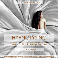Hypnotysing Music Flurishement Podcast 8.0 - DJ Aygnesh by Aygnesh