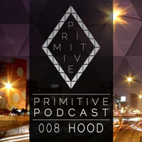 Primitive Podcast 008 by HOOD (PE) [Techno DJ Set] by HOOD (PE)