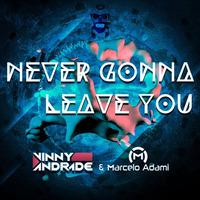Vinny Andrade &amp; Marcelo Adami - Never gonna leave you by VINNY ANDRADE