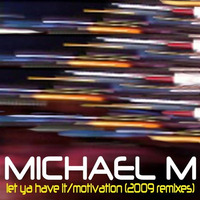 Michael M - Let Ya Have it (DJ Maximus 3000's 2009 Housed Mix) by Alex Ferbeyre