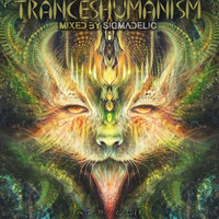 ॐTranceshumanism (PsyTrance, Full On - April, 2017) by Sigmadelicॐ by Deep Cult