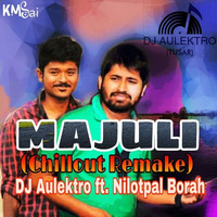 Majuli (Chillout Remake) - DJ Aulektro ft Nilotpal Bora by DJ Aulektro