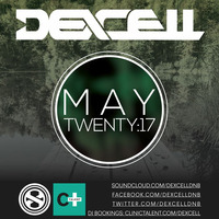 Dexcell - May Twenty:17 Mix by Dexcell
