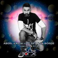 Abdel Karim Live Set _ @ La__Borde June 2017 Pt. 2 by Abdel Karim Sessions