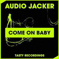 Audio Jacker - Come On Baby (Original Mix) by Audio Jacker