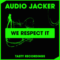 Audio Jacker - We Respect It (Original Mix) by Audio Jacker