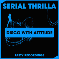 Serial Thrilla - Disco With Attitude (Discotron 'Funk Flex' Remix) by Audio Jacker