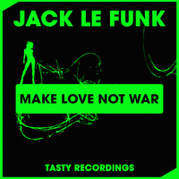 Jack Le Funk - Make Love Not War (Original Mix) by Audio Jacker