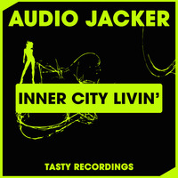 Audio Jacker - Inner City Livin' (Original Mix) by Audio Jacker
