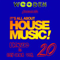 WOODEN HOUSE IS MY SOUL VOL.20 PART 2/2 320KBPS by DJ WDN - WOODEN - POLAND