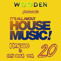 WOODEN HOUSE IS MY SOUL VOL.20 PART 1/2  320KBPS by DJ WDN - WOODEN - POLAND