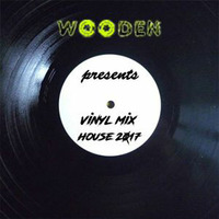 WOODEN VINYL HOUSE MIX 2017 320KBPS by DJ WDN - WOODEN - POLAND