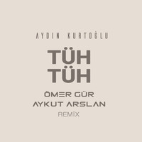 Aydın Kurtoğlu - Tüh Tüh (Ömer Gür &amp; Aykut Arslan Remix) by Aykut Arslan