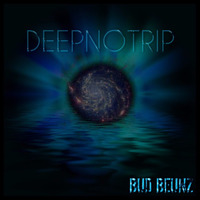 DEEPNOTRIP by bud beunz