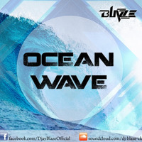 OCEAN WAVE by Dj BLAZE