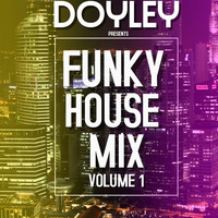 FUNKY HOUSE MIX VOLUME ONE by DOYLEY