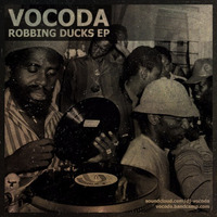 Vocoda - Robbing Ducks EP(Bandcamp Release - Free/Pay What You Think It's Worth)