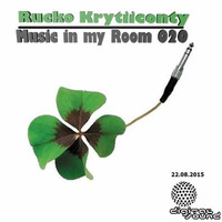 Rucko Krytiiconty - Music in my Room 020 (22_08_2015) by Rucko Krytiiconty