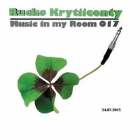 Rucko Krytiiconty - Music in my Room 017 (24_07_2015) by Rucko Krytiiconty