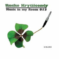 Rucko Krytiiconty - Music in my Room 013 (10_06_2015) by Rucko Krytiiconty