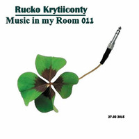Rucko Krytiiconty - Music in my Room 011 (27_02_2015) by Rucko Krytiiconty