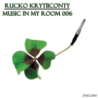 Rucko Krytiiconty - Music in my Room 006 (29_10_2014) by Rucko Krytiiconty