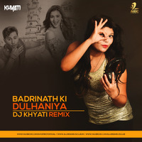 Badri Ki Dulhania - Dj Khyati Remix by DJ Khyati Roy