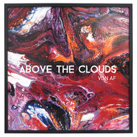 Von af - Above The Clouds (Unsigned) by Von af