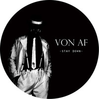 Von af - Stay Down (Original Mix) *FREE DOWNLOAD SOON* by Von af