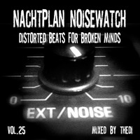 Nachtplan Noisewatch - Distorted Beats For Broken Minds Vol. 25 by thedi