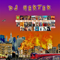 DJ Hektek - 1987 R&B Electro Funk Soul Freestyle Classics Mixtape by DJ Hektek