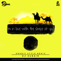 Shape Of You (Arabic Style Remix) - Dj Zubair by AIDC