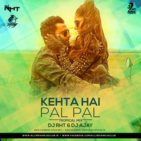 Kehta Hai Pal Pal (Tropical Mix) - DJ RHT &amp; DJ AJAY by AIDC
