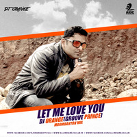 LET ME LOVE YOU-DJ ORANGE(GROOVE PRINCE) by AIDC