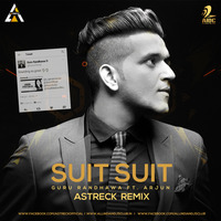 Suit Suit (Guru Randhawa Feat. Arjun) - Astreck Remix by AIDC