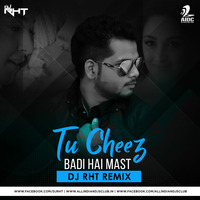 Tu Cheez Badi Hai Mast - DJ RHT Remix by AIDC