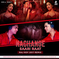Nachange Saari Raat - DJ Raj Roy 2017 Remix by AIDC