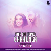 Phir Bhi Tumko Chahunga - DJ Nonie (Progressive Mix) by AIDC