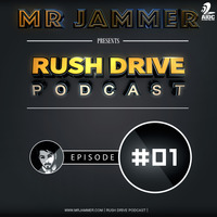 Rush Drive Podcast Episode #01 By Mr Jammer by AIDC