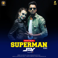 Superman - Rahul Bajaj - Jay Mukherji Remix by AIDC